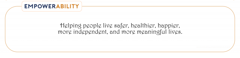 EmpowerAbility. Helping people live safer, healthier, happier, more independent, and more meaningful lives. Banner.